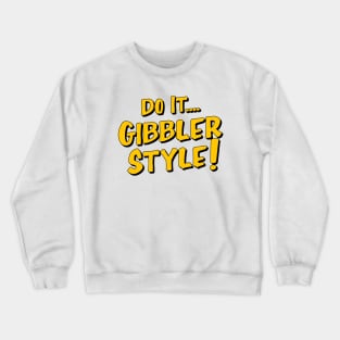 Do it Gibbler Style Crewneck Sweatshirt